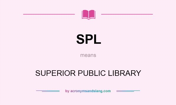 What does SPL mean? It stands for SUPERIOR PUBLIC LIBRARY