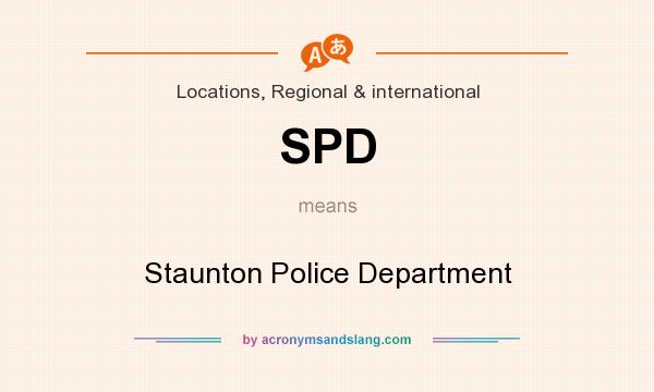 What does SPD mean? It stands for Staunton Police Department