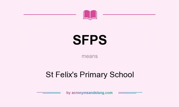 What does SFPS mean? It stands for St Felix`s Primary School