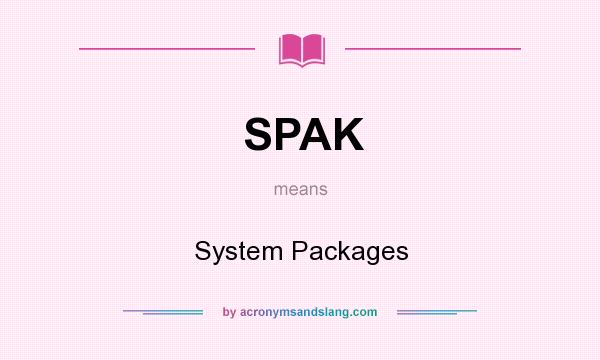 What does SPAK mean? It stands for System Packages