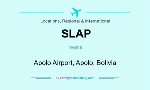 What does SLAP mean? It stands for Apolo Airport, Apolo, Bolivia