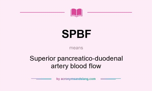 What does SPBF mean? It stands for Superior pancreatico-duodenal artery blood flow