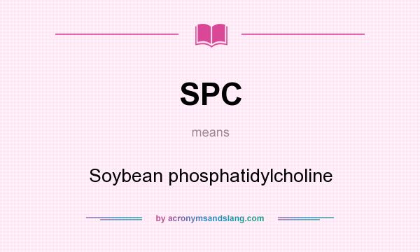 What does SPC mean? It stands for Soybean phosphatidylcholine