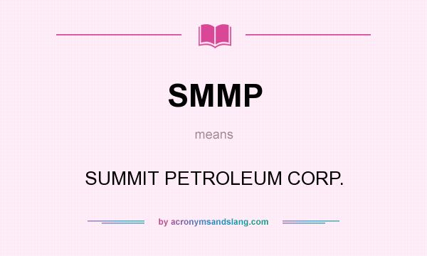 What does SMMP mean? It stands for SUMMIT PETROLEUM CORP.