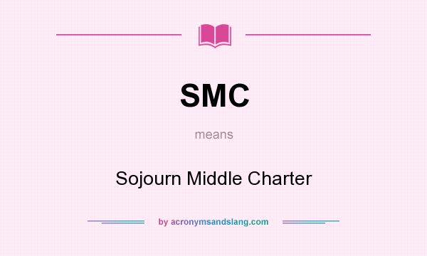 What does SMC mean? It stands for Sojourn Middle Charter