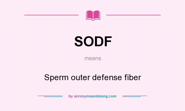 What does SODF mean? It stands for Sperm outer defense fiber