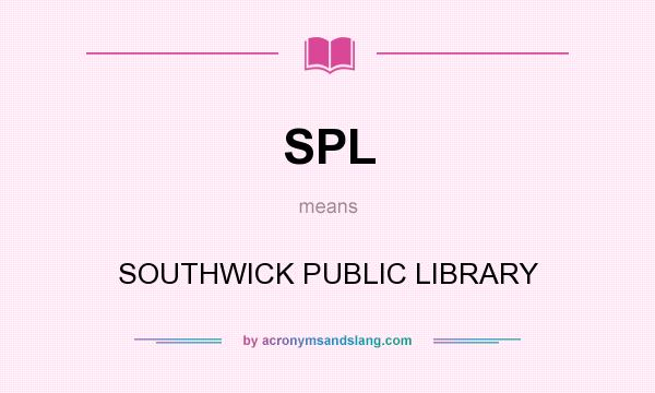 What does SPL mean? It stands for SOUTHWICK PUBLIC LIBRARY