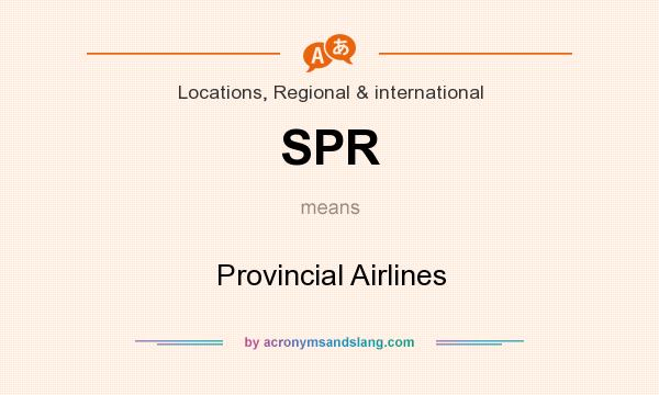 What does SPR mean? It stands for Provincial Airlines