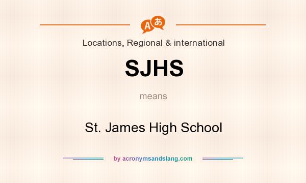 What does SJHS mean? It stands for St. James High School