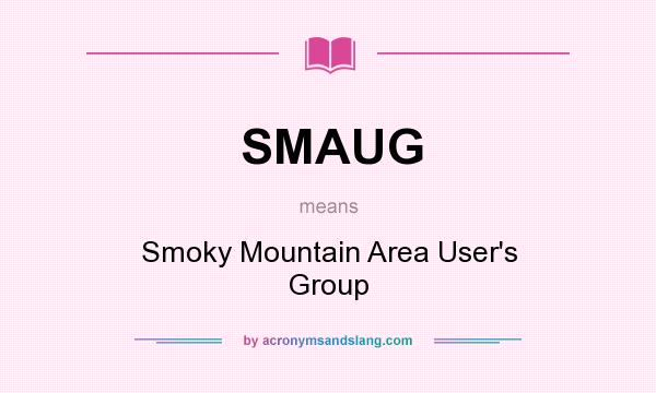 What does SMAUG mean? It stands for Smoky Mountain Area User`s Group