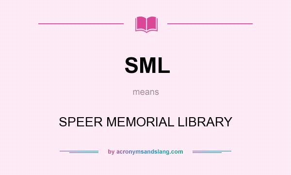 What does SML mean? It stands for SPEER MEMORIAL LIBRARY