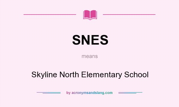 What does SNES mean? It stands for Skyline North Elementary School