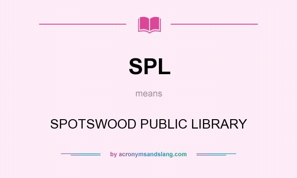 What does SPL mean? It stands for SPOTSWOOD PUBLIC LIBRARY