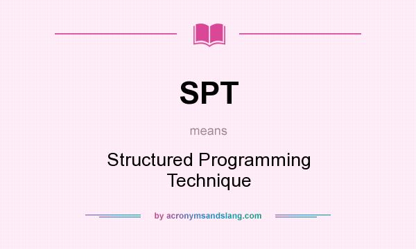 What does SPT mean? It stands for Structured Programming Technique
