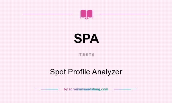 What does SPA mean? It stands for Spot Profile Analyzer