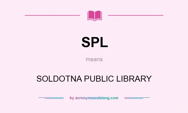 What does SPL mean? It stands for SOLDOTNA PUBLIC LIBRARY