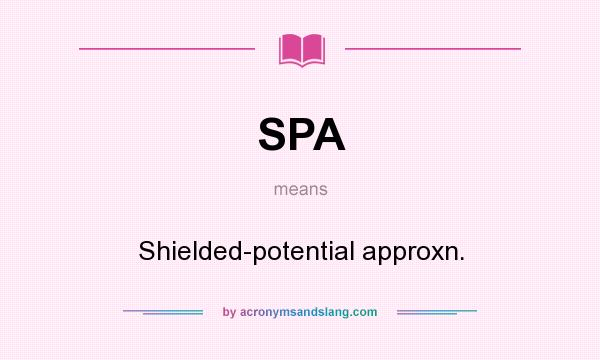 What does SPA mean? It stands for Shielded-potential approxn.