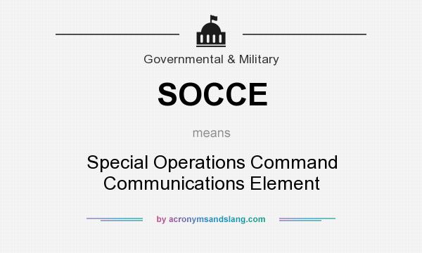 What does SOCCE mean? It stands for Special Operations Command Communications Element