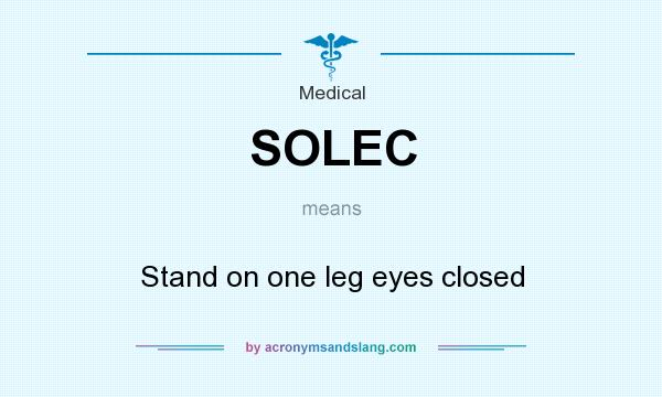 What does SOLEC mean? It stands for Stand on one leg eyes closed