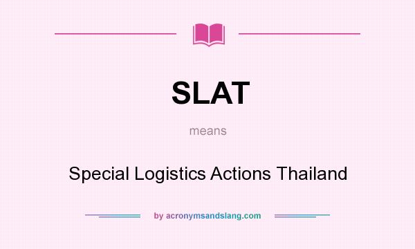What does SLAT mean? It stands for Special Logistics Actions Thailand