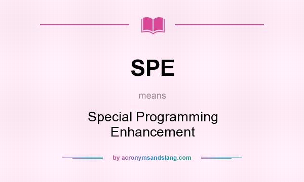 What does SPE mean? It stands for Special Programming Enhancement