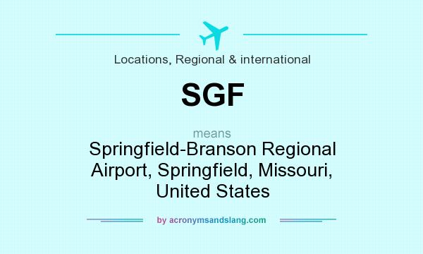 What does SGF mean? It stands for Springfield-Branson Regional Airport, Springfield, Missouri, United States