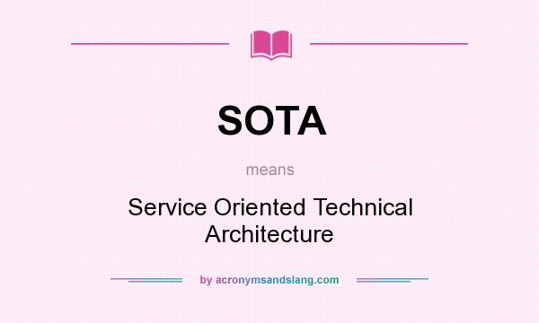 What does SOTA mean? It stands for Service Oriented Technical Architecture