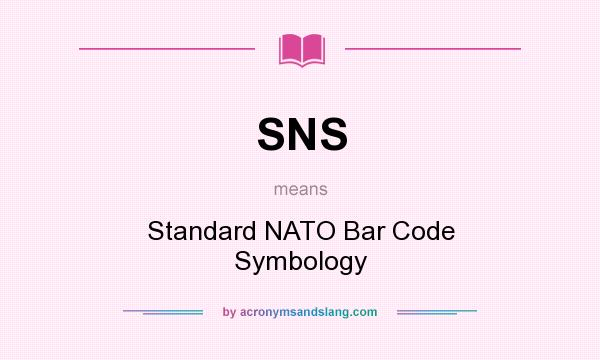 What does SNS mean? It stands for Standard NATO Bar Code Symbology