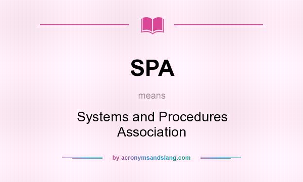 What does SPA mean? It stands for Systems and Procedures Association