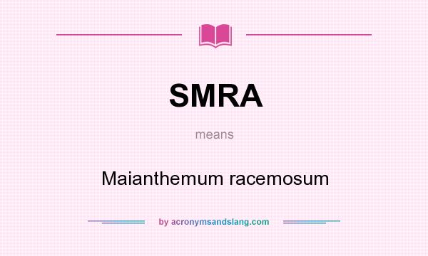 What does SMRA mean? It stands for Maianthemum racemosum
