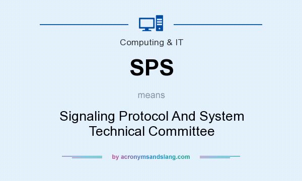 What does SPS mean? It stands for Signaling Protocol And System Technical Committee