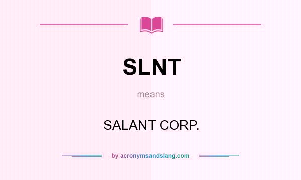 What does SLNT mean? It stands for SALANT CORP.