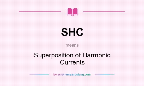 What does SHC mean? It stands for Superposition of Harmonic Currents