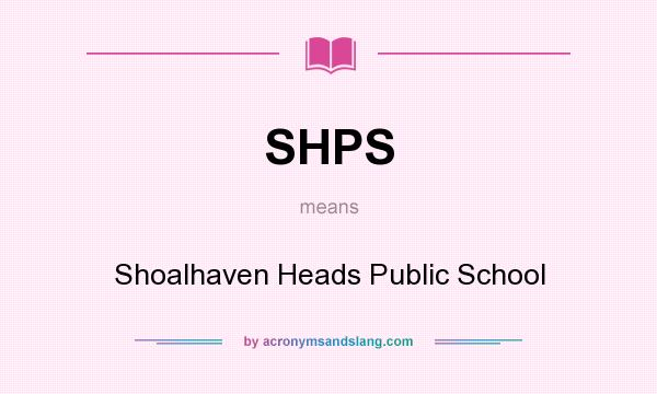 What does SHPS mean? It stands for Shoalhaven Heads Public School