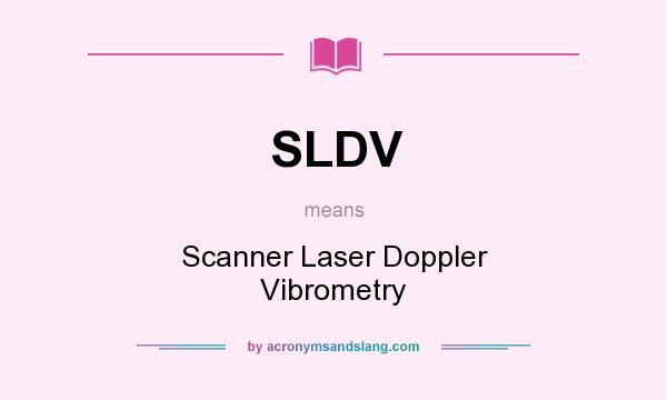 What does SLDV mean? It stands for Scanner Laser Doppler Vibrometry