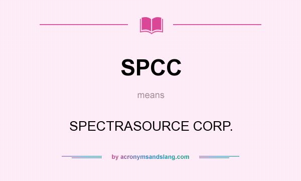 What does SPCC mean? It stands for SPECTRASOURCE CORP.