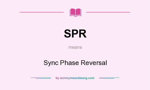 What does SPR mean? It stands for Sync Phase Reversal