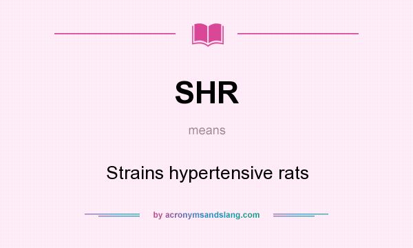 What does SHR mean? It stands for Strains hypertensive rats