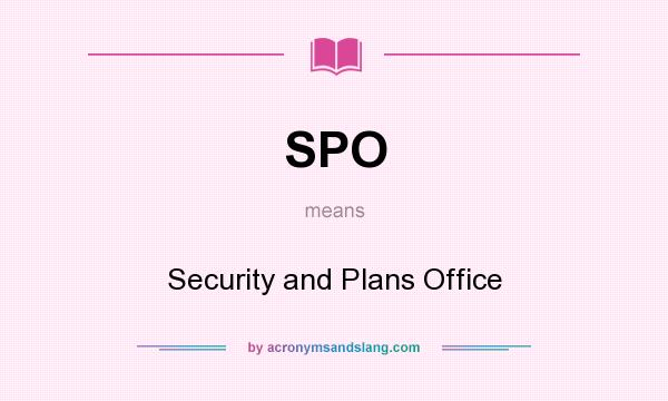 What does SPO mean? It stands for Security and Plans Office