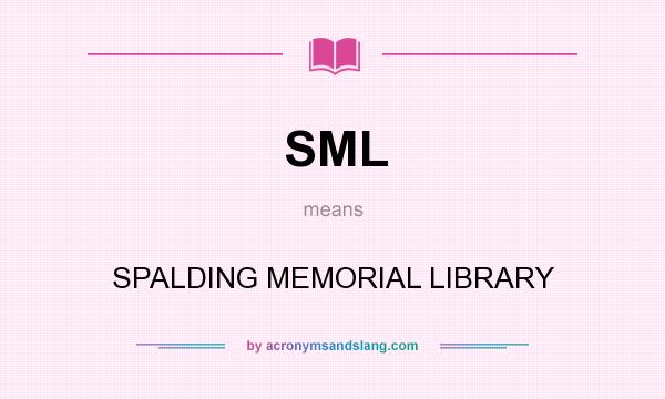 What does SML mean? It stands for SPALDING MEMORIAL LIBRARY