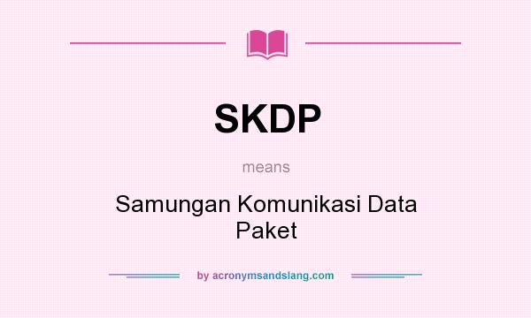 What does SKDP mean? It stands for Samungan Komunikasi Data Paket