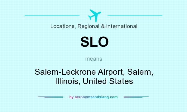 What does SLO mean? It stands for Salem-Leckrone Airport, Salem, Illinois, United States