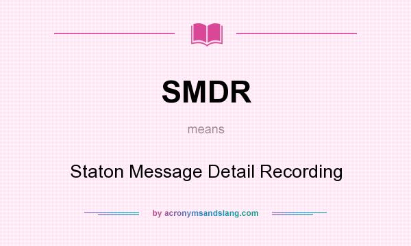 What does SMDR mean? It stands for Staton Message Detail Recording