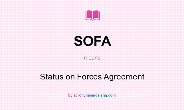 What does SOFA mean? It stands for Status on Forces Agreement