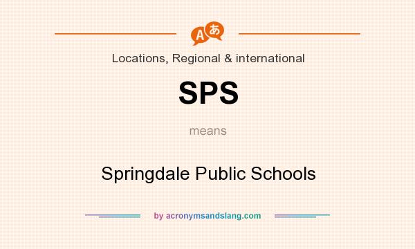 What does SPS mean? It stands for Springdale Public Schools