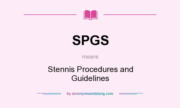 What does SPGS mean? It stands for Stennis Procedures and Guidelines