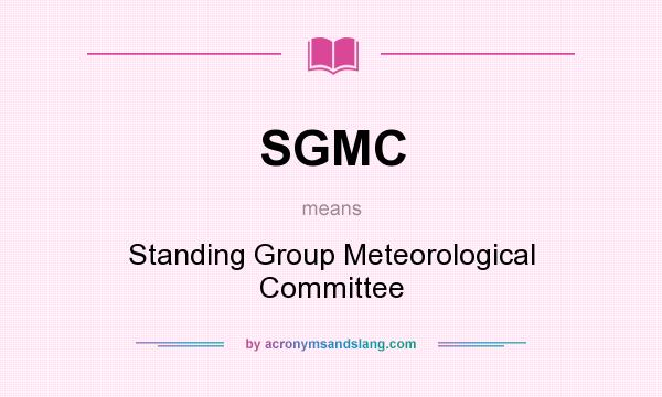 What does SGMC mean? It stands for Standing Group Meteorological Committee