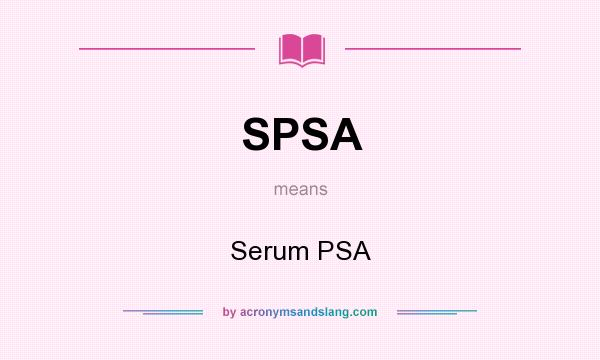 What does SPSA mean? It stands for Serum PSA