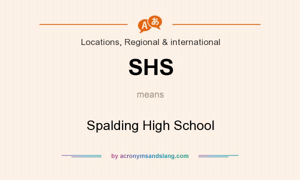 What does SHS mean? It stands for Spalding High School