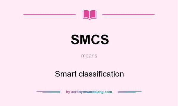What does SMCS mean? It stands for Smart classification